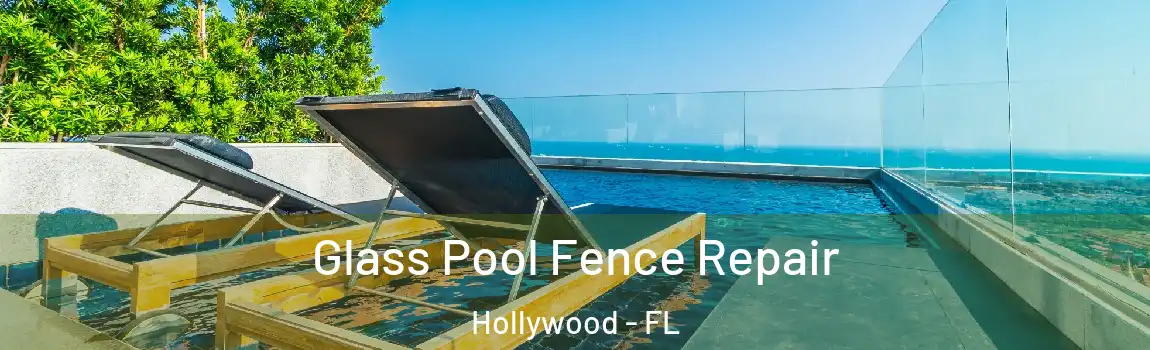  Glass Pool Fence Repair Hollywood - FL