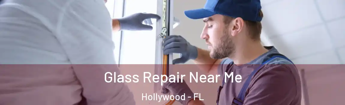  Glass Repair Near Me Hollywood - FL