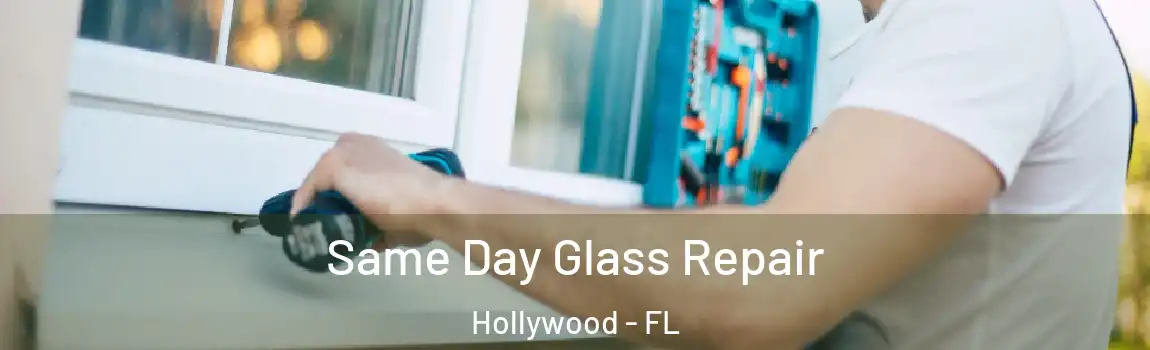  Same Day Glass Repair Hollywood - FL